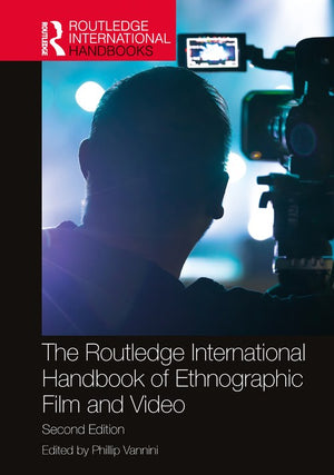 The Routledge International Handbook of Ethnographic Film and Video