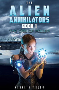 The Alien Annihilators Book 1: The Orb of Power 