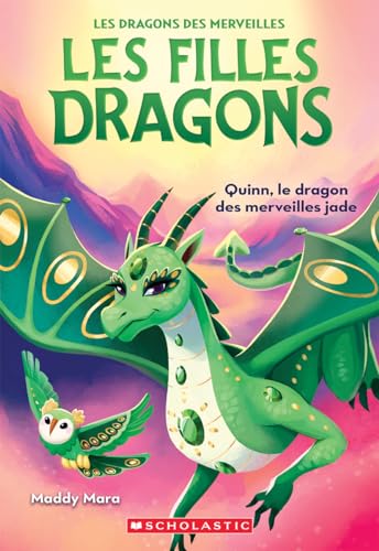 Les Filles Dragons: N° 6 - Quinn, Le Dragon Des Merveilles Jade