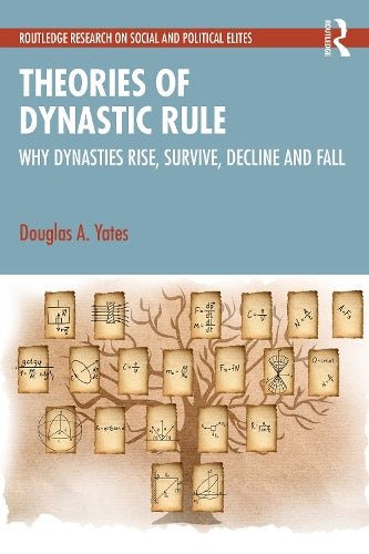 Theories of Dynastic Rule: Why Dynasties Rise, Survive, Decline and Fa cover