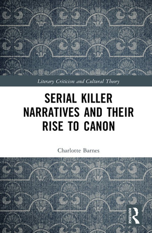 Serial Killer Narratives and Their Rise to Canon