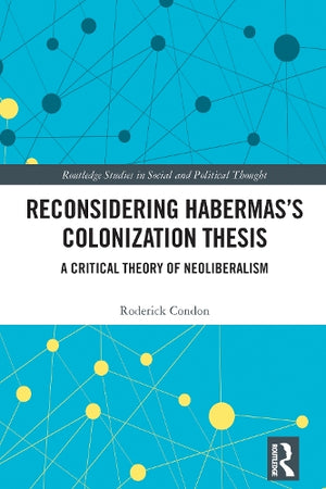 Reconsidering Habermas’s Colonization Thesis