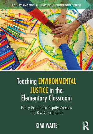 Teaching Environmental Justice in the Elementary Classroom