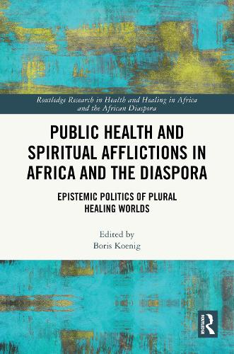 Public Health and Spiritual Afflictions in Africa and the Diaspora