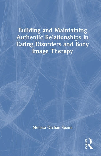 Building and Maintaining Authentic Relationships in Eating Disorders a cover