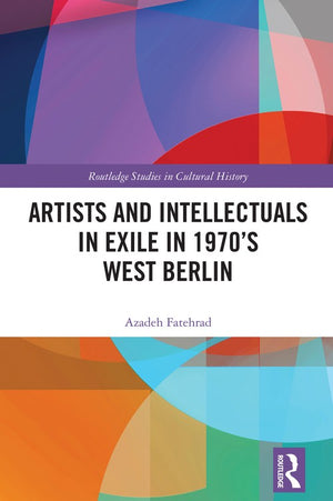 Artists and Intellectuals in Exile in 1970's West Berlin