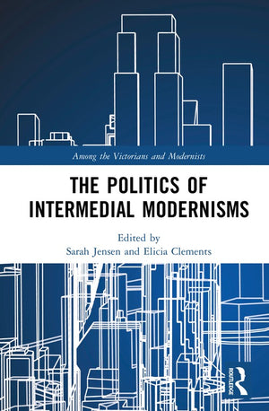 The Politics of Intermedial Modernisms