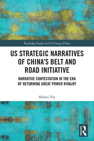 US Strategic Narratives of China’s Belt and Road Initiative