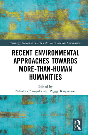 Recent Environmental Approaches towards More-than-Human Humanities