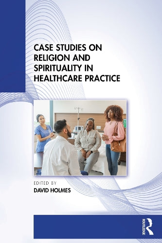 Case Studies on Religion and Spirituality in Healthcare Practice cover