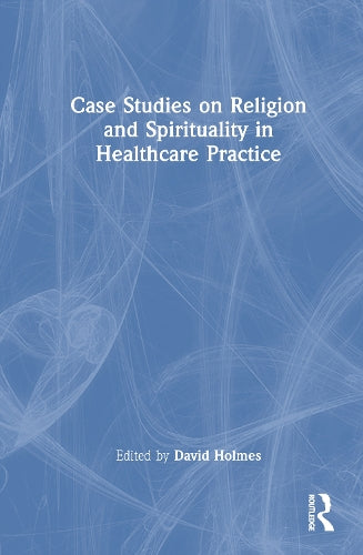 Case Studies on Religion and Spirituality in Healthcare Practice cover