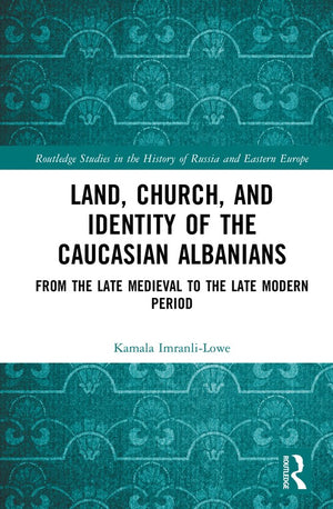 Land, Church, and Identity of the Caucasian Albanians