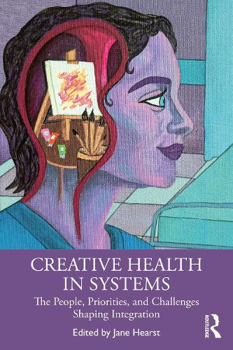 Creative Health in Systems: The People, Priorities and Challenges Shap cover