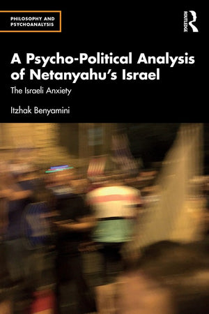 A Psycho-Political Analysis of Netanyahu's Israel