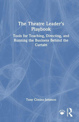 The Theatre Leader’s Playbook