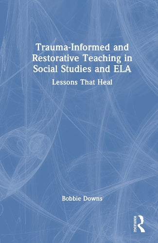 Trauma-Informed and Restorative Teaching in Social Studies and ELA cover