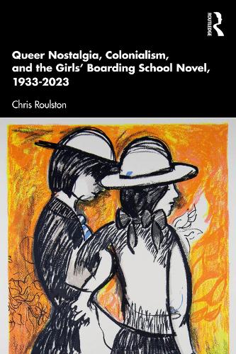 Queer Nostalgia, Colonialism, and the Girls’ Boarding School Novel, 19 cover