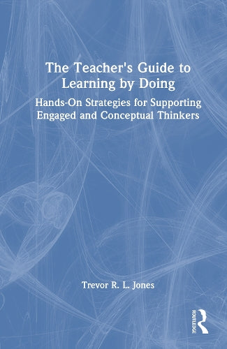 The Teacher's Guide to Learning by Doing By Trevor R L Jones| World of ...