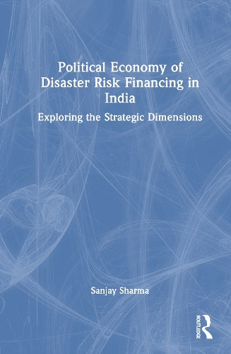 Political Economy of Disaster Risk Financing in India