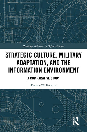 Strategic Culture, Military Adaptation, and the Information Environment