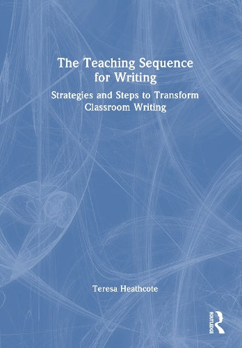 The Teaching Sequence for Writing: Strategies and Steps to Transform C cover