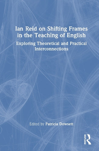 Ian Reid on Shifting Frames in the Teaching of English