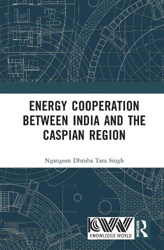 Energy Cooperation between India and the Caspian Region cover