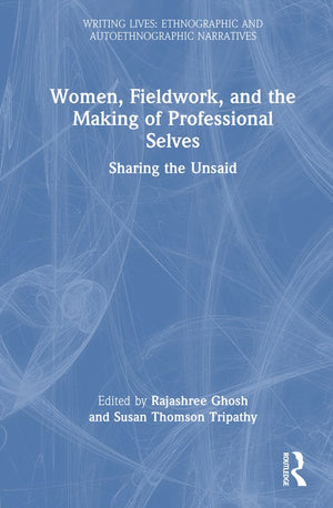 Women, Fieldwork, and the Making of Professional Selves