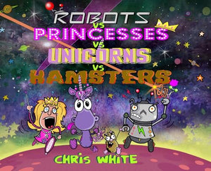 Robots vs Princesses vs Unicorns vs Hamsters 