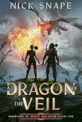 A Dragon of the Veil: A Dark Epic Fantasy Novel (Warriors of Spirit and Bone)