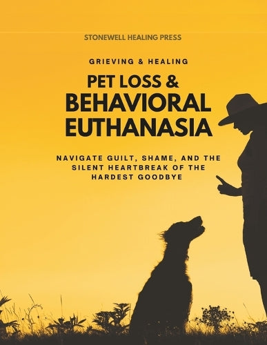 Pet Loss & Behavioral Euthanasia - Guided Toolkit for Grieving & Heali