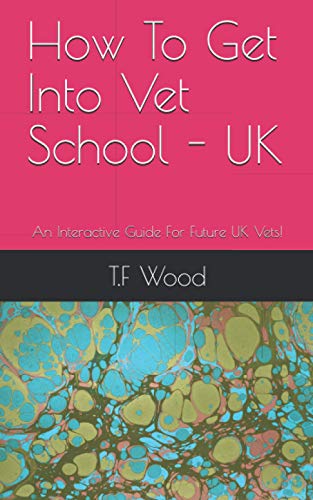 How To Get Into Vet School - UK: An Interactive Guide For Future UK Vets!