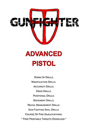 Gunfighter Advanced Pistol: Training warm ups, drills, exercises and qualifications.