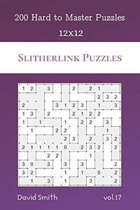Slitherlink Puzzles - 200 Hard to Master Puzzles 12x12 vol.17 