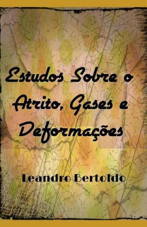 Estudos Sobre o Atrito, Gases e Deformações
