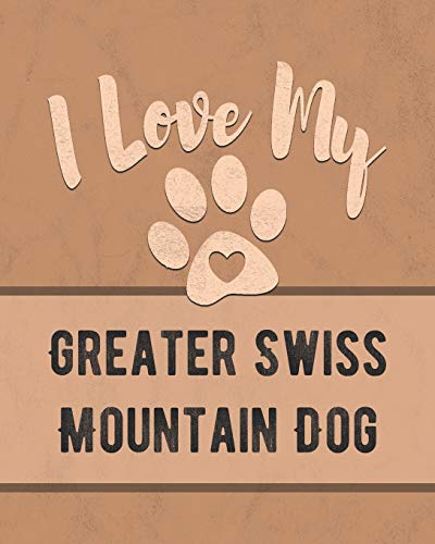 I Love My Greater Swiss Mountain Dog cover