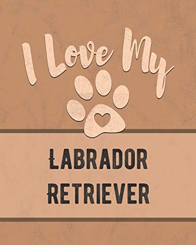 I Love My Labrador Retriever cover