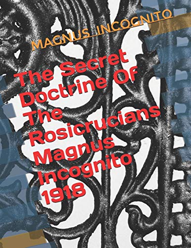 The Secret Doctrine Of The Rosicrucians Magnus Incognito 1918 cover