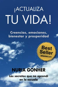 !ACTUALIZA TU VIDA! Creencias, emociones, bienestar y prosperidad. 