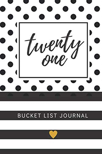 Twenty One Bucket List Journal: 21st Birthday Gifts For Her, Paperback Bucket List Journal 6x9 inches, 200 Lined Pages, Birthday Gifts For 21 Year Old Girl
