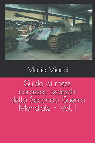 Guida ai mezzi corazzati tedeschi della Seconda Guerra Mondiale - Vol. cover