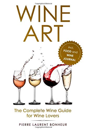 Wine Art: The Complete Wine Guide for Wine Lovers incl. Food and Wine Journal