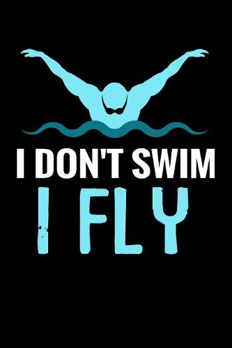 I don't Swim I Fly