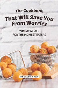 The Cookbook That Will Save You from Worries 