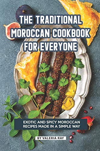 The Traditional Moroccan Cookbook for Everyone