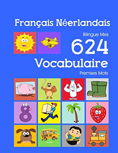 Francais Neerlandais Bilingue Mes 624 Vocabulaire Essentiel Premiers Imagier Mots