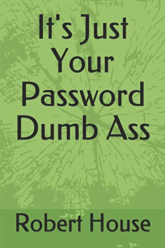 It's Just Your Password Dumb Ass cover