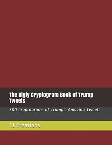 The Bigly Cryptogram Book of Trump Tweets cover