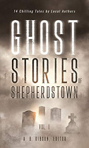 Ghost Stories of Shepherdstown, Vol. 1 