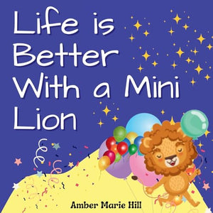 Life is Better With a Mini Lion